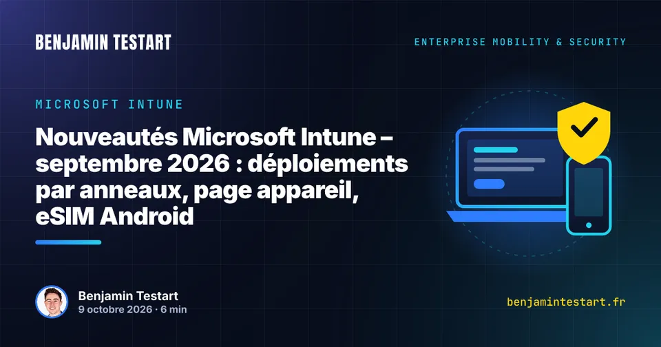 Nouveautés Microsoft Intune de septembre 2026 : déploiements par anneaux, nouvelle page appareil et eSIM Android