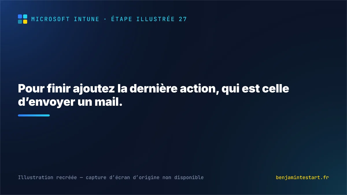 Pour finir ajoutez la dernière action, qui est celle d’envoyer un mail.