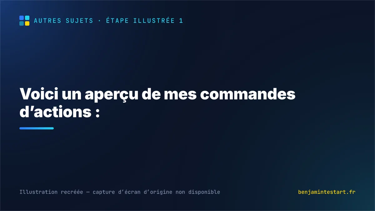 Voici un aperçu de mes commandes d’actions :