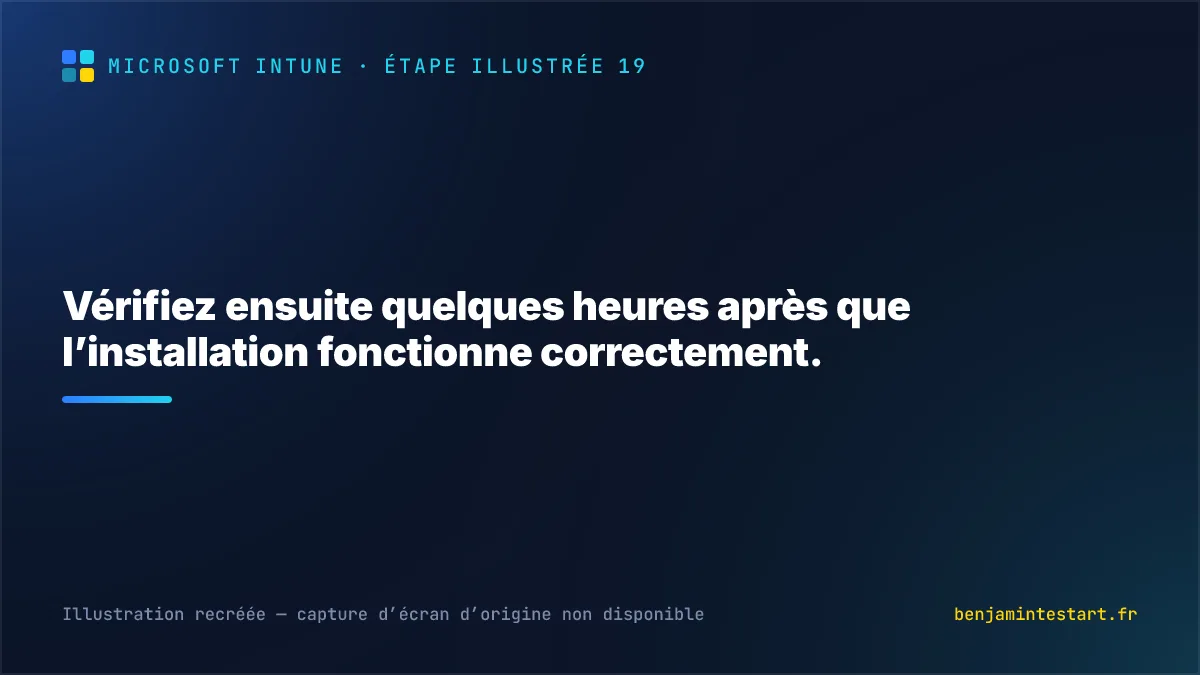 Vérifiez ensuite quelques heures après que l’installation fonctionne correctement.