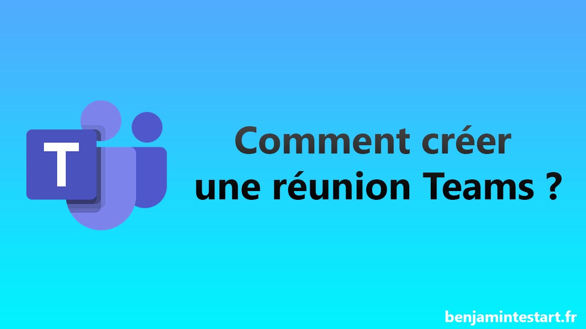 Comment planifier ou créer une réunion Teams