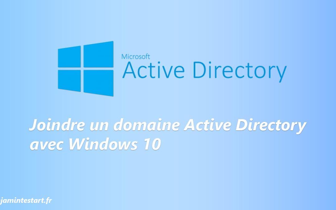 Joindre un domaine Active Directory avec Windows 10