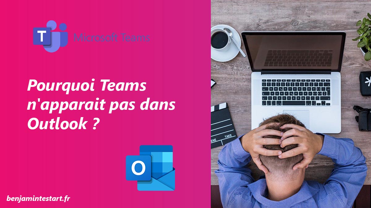 Pourquoi Outlook Ne S Ouvre Pas Pourquoi Teams n'apparait pas dans Outlook