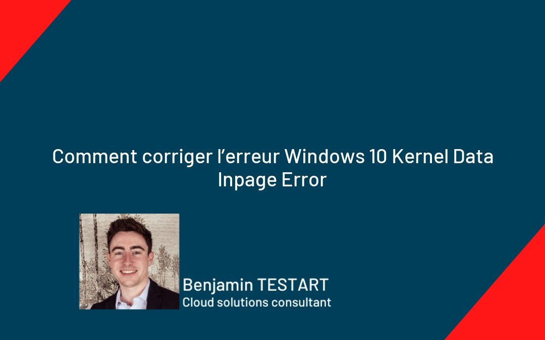 Comment corriger l’erreur Windows 10 Kernel Data Inpage Error