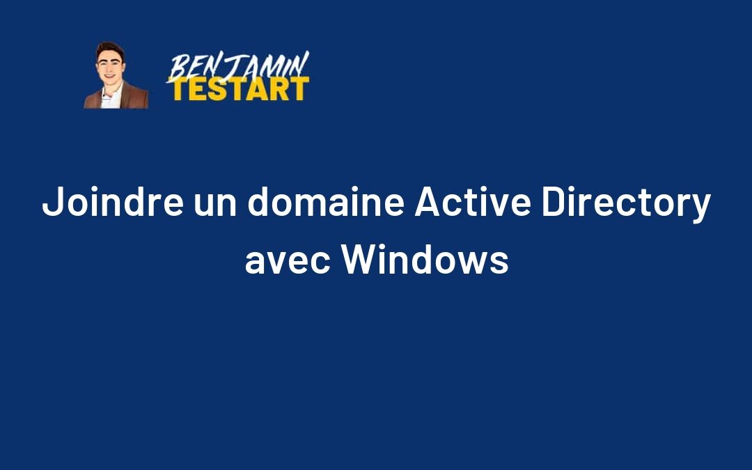 Joindre un domaine Active Directory avec Windows 10