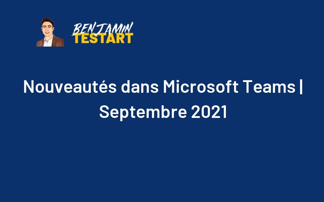 Nouveautés dans Microsoft Teams | Septembre 2021